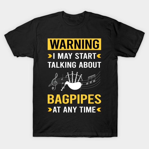 Warning Bagpipe Bagpipes Bagpiper T-Shirt by Good Day